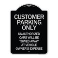 Signmission Customer Parking Unauthorized Cars Towed Away Owners Expense Alum Sign, 18" L, 24" H, BS-1824-24201 A-DES-BS-1824-24201